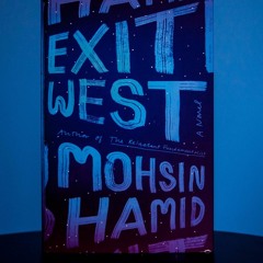Exit West: A Conversation with Novelist Mohsin Hamid