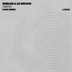 Embliss & Ad Brown - Oreon (KaNa Remix Sketch)