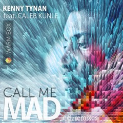 Kenny Tynan feat. Caleb Kunle - Call Me Mad (Smay Remix)
