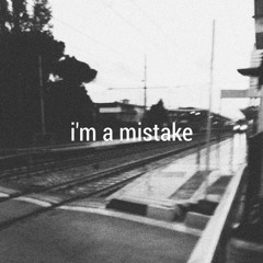 i'm a mistake (Prod. Kina)
