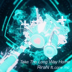[BOFU2017/MUSYNC] RiraN ft. core mc - Take The Long Way Home