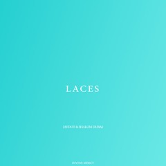 Laces (w/ Shalom Dubas)