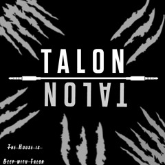The House Is Deep With Talon ( Mixtape Sep 17 2017 )