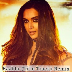 Raabta (Title Track)-Remix