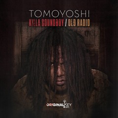 Tomoyoshi - Killa Soundboy/Old Radio (OUT NOW!!!Buy Link Availible)