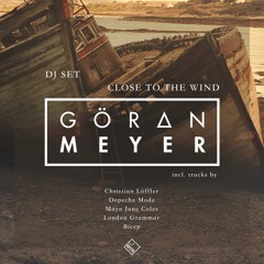 Göran Meyer _ Close To The Wind (DJ Set)