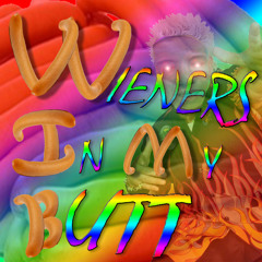 WIENERS IN MY BUTT (FT. 2DONG )
