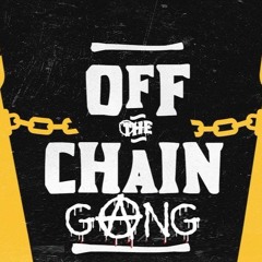 Off The Chain Gang - #WholeSquadOnThatRealShit