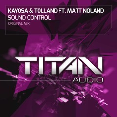 Kayosa & Tolland ft Matt Noland - Sound Control