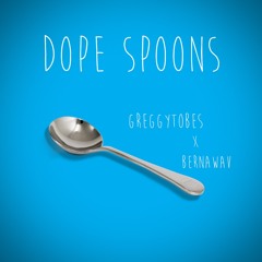 Dope Spoons Remix X Greggytobes X Berna.wav