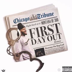 Montana of 300 - First Day Out [REMIX]