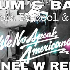 Yolanda Be Cool & DCUP - We No Speak Americano (LARNEL W DRUM & BASS REMIX)
