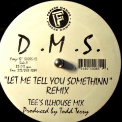 D.M.S - Let Me Tell You Something (Tees ILLhouse Mix)