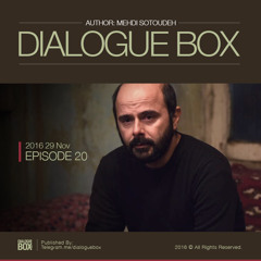Episode 20 of DialogueBox by Mehdi sotoodeh