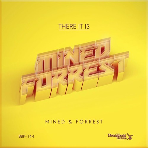 Mined & Forrest - There It Is (Original Mix) - OUT NOW!!