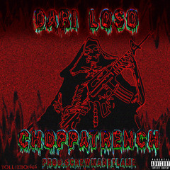 DARI LOSO - CHOPPATRENCH (PROD. SCREWMANEFLAME) BMB x HAUNTED TRAP