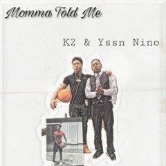 YSSN- Momma Told Me (YSSN Nino & k2)