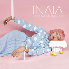 INAIA - Моя Милая (Nomovoln RMX)