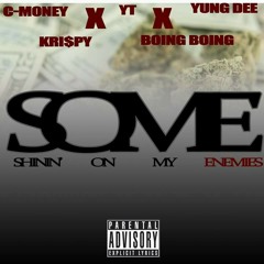 YT x C-Money x Yung Dee x Boing Boing x Kri$py