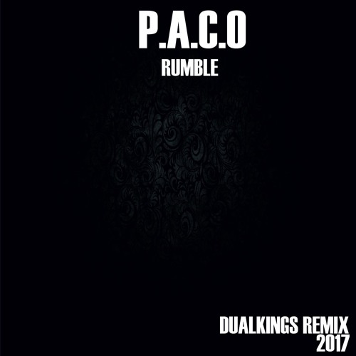 P.A.C.O - RUMBLE ( DUALKINGS REMIX 2017)