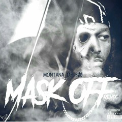 Montana Of 300 - Mask Off Remix