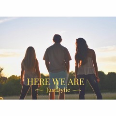 Here We Are