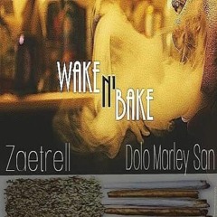 Wake N' Bake - Zaetrell x Dolo Marley San [Prod. Wonderlust Beats]