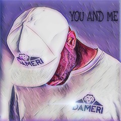 Dameri To The Fullest (You And Me)