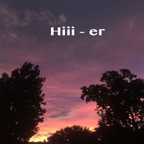 Hiii-er(Music Video In Description)