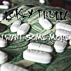 Lokey Trulla - I Want Some More (prod. by Mooney)