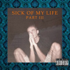 Sick of My Life (III) [prod. Tooch]