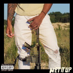 Wet It Up [Prod By Saint]