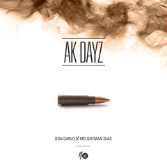 AK Dayz -  Don Carlo x MelodyMan Dias(Explicit)