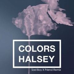 halsey- colors (dreambay.  x friend remix)