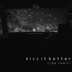 kiss it better (r&m remix)