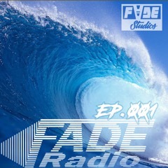 F.A.D.E Radio EP.001