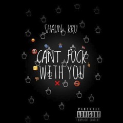 Shaun kru - Can't Fuk With You