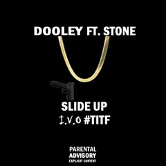 SLIDE UP - Dooley Ft. Stone [produced by. Kmakehitz]