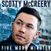 Five More Minutes Scotty Mccreery Mp3