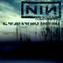 Nine Inch Nails - All The Love In The World (Dagger Remix)