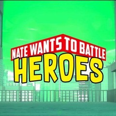 HEROES - NateWantsToBattle