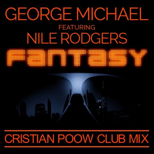 George Michael feat. Nile Rodgers - Fantasy (Cristian Poow Club Mix)