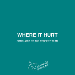 Where It Hurt [Prod. By The Perfect Team]