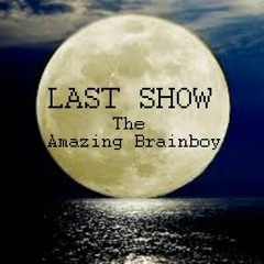 Last Show - The Amazing Brainboy