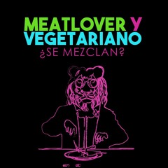 Meatlover y Vegetariano ¿Se mezclan?