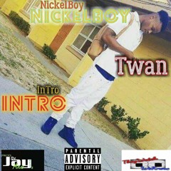 NickleBoy Twan -Intro (Prod.Jay'AreBeatz &T.K.)