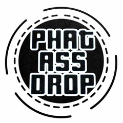 Phat Ass Drop Mix