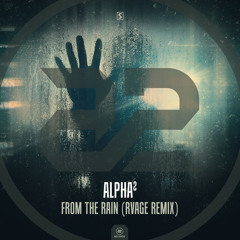 Alpha² - From The Rain (RVAGE Remix)(#A2REC173)