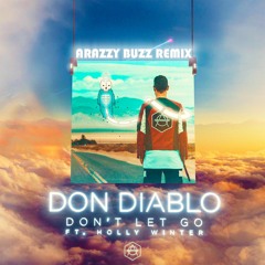 Don Diablo - Don't Let Go Ft. Holly Winter(Arazzy Buzz Remix)