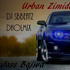 Urban Zimidar - Jass Bajwa - Dj Sbbeatz (DHOL) 2017 Remix